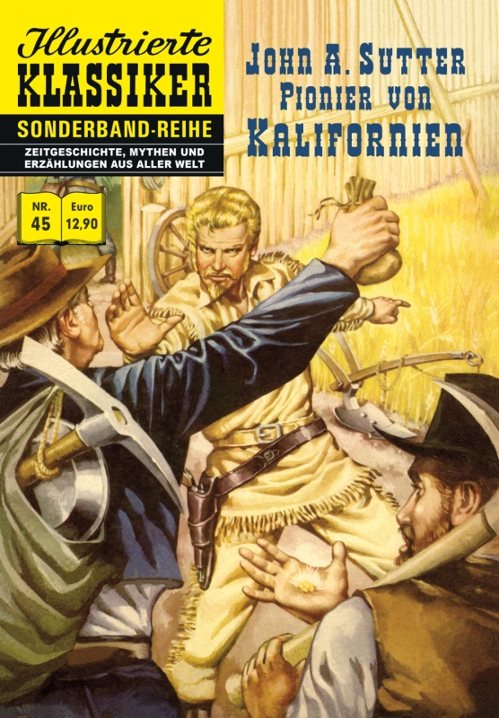 Illustrierte Klassiker Sonderband 45 John A. Sutter Pionier von Kalifornien